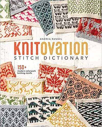 KnitOvation Stitch Dictionary: 150  Modern Colorwork Knitting Motifs by Andrea Rangel